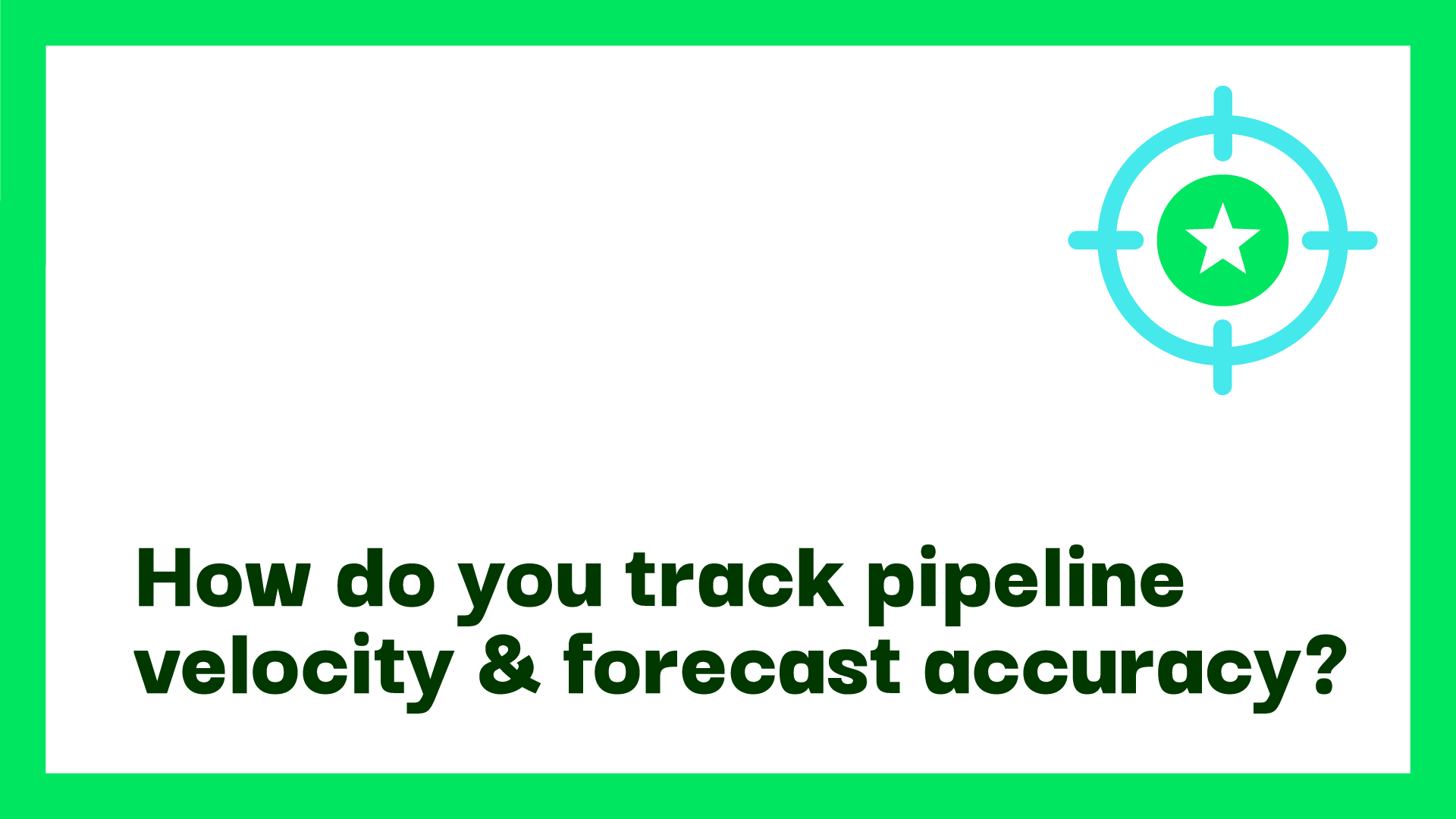 How to track pipeline velocity & forecast accuracy?